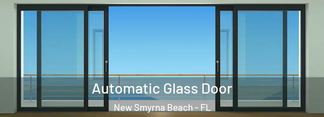  Automatic Glass Door New Smyrna Beach - FL
