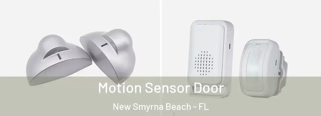  Motion Sensor Door New Smyrna Beach - FL