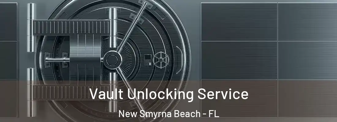  Vault Unlocking Service New Smyrna Beach - FL